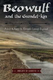 Beowulf and the Grendal-Kin: Politics and Poetry in Eleventh-Century England