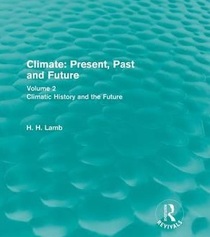 Climate Present Past and Future. Volume 2: Climatic History and the Future