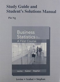 Study Guide and Student's Solutions Manual for Business Statistics: A First Course