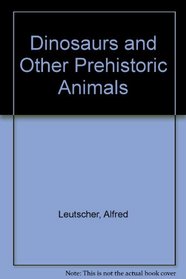 Dinosaurs and Other Prehistoric Animals