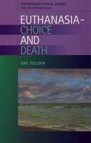 Euthanasia -- Choice and Death (Contemporary Ethical Debates)