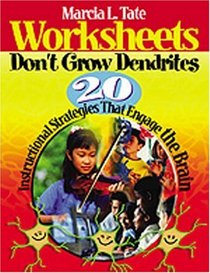 Worksheets Don't Grow Dendrites : 20 Instructional Strategies That Engage the Brain