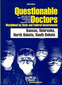 Questionable Doctors Disciplined by State and Federal Governments: Kansas, Nebraska, North Dakota, South Dakota