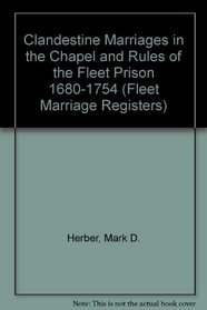 Clandestine Marriages in the Chapel and Rules of the Fleet Prison 1680-1754 (Fleet Marriage Registers)