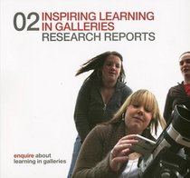 Inspiring Learning in Galleries 02: Research Reports