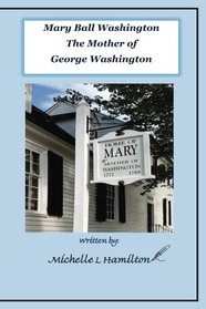 Mary Ball Washington - Mother of George Washington
