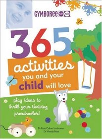 365 Activities You and Your Child Will Love: Fun Ideas for Your Preschooler's Growing Mind!