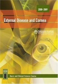 2008-2009 Basic and Clinical Science Course: Section 8: External Disease and Cornea (Basic and Clinical Science Course 2008-2009)