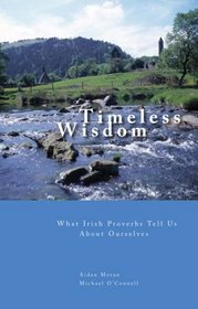 Timeless Wisdom: What Irish Proverbs Tell Us About Ourselves