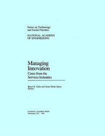 Managing Innovation: Cases from the Services Industries (Series on Technology and Social Priorities)