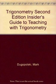 Trigonometry Second Edition Insider's Guide to Teaching with Trigonometry