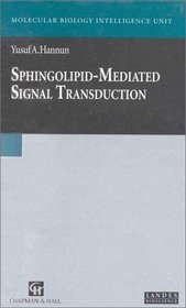 Sphingolipid-Mediated Signal Transduction (Molecular Biology Intelligence Unit)