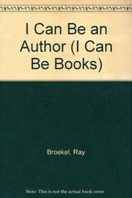 I Can Be an Author (I Can Be Books)