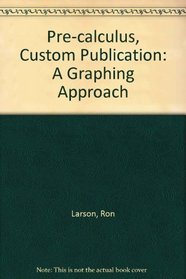 Pre-calculus, Custom Publication: A Graphing Approach