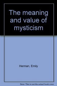 The meaning and value of mysticism