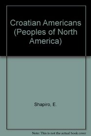 The Croatian Americans (Peoples of North America)