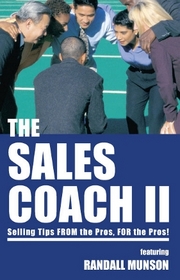 The Sales Coach II: Selling Tips from the Pros, for the Pros!