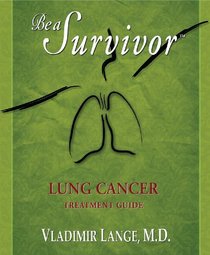 Be A Survivor: Lung Cancer Treatment Guide