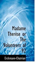 Madame Thrse or The Volunteers of 92