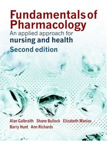Fundamentals of Pharmacology: An Applied Approach for Nursing and Health
