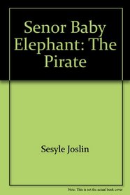 Senor Baby Elephant: The Pirate