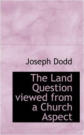 The Land Question viewed from a Church Aspect