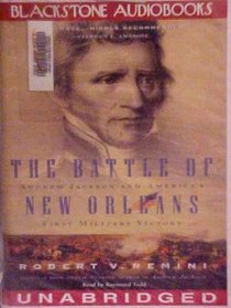 The Battle of New Orleans: Andrew Jackson  America's First Military Victory