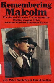 Remembering Malcolm: The Story of Malcolm X from Inside the Muslim Mosque by His Assistant Minister, Benjamin Karin