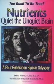 Too Good to be True? Nutrients Quiet the Unquiet Brain--A Four Generation Bipolar Odyssey