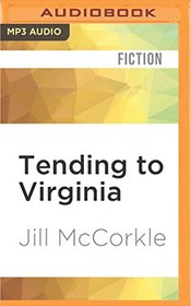 Tending to Virginia: A Novel