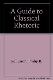 A Guide to Classical Rhetoric