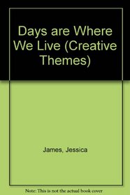 Days are Where We Live (Creative Themes S)