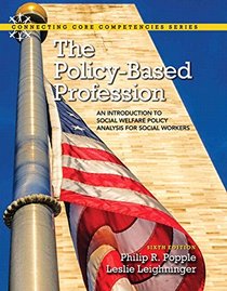 The Policy-Based Profession: An Introduction to Social Welfare Policy Analysis for Social Workers with Pearson eText -- Access Card Package (6th Edition)