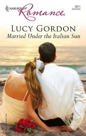 Married Under the Italian Sun (Harlequin Romance, No 3911)
