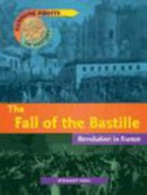 Turning Points in History: the Fall of the Bastille (Turning Points in History)