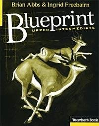 Blueprint Upper Intermediate: Teachers' Book (Blueprint Series)