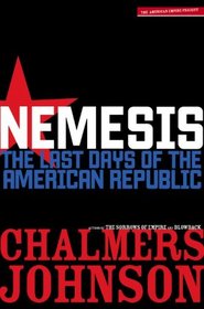 Nemesis: The Last Days of the American Republic [American Empire Project] (American Empire Project)