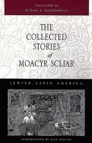 The Collected Stories of Moacyr Scliar (Jewish Latin America Series)
