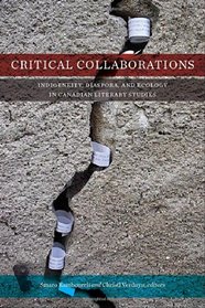 Critical Collaborations: Indigeneity, Diaspora, and Ecology in Canadian Literary Studies (TransCanada)
