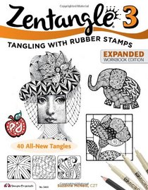 Zentangle 3, Expanded Workbook Edition: Tangling with Rubber Stamps
