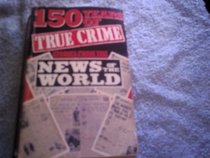 150 Years of True Crime from the 
