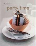 Party Time: The Party Recipes You Must Have (Kitchen Classics)