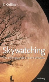 Skywatching: The Ultimate Guide to the Universe