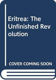 Eritrea: The Unfinished Revolution