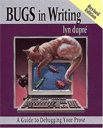 BUGS in Writing: A Guide to Debugging Your Prose (2nd Edition)