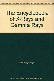 The Encyclopedia of X-Rays and Gamma Rays