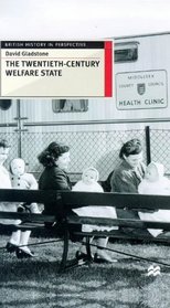 The Twentieth-Century Welfare State (British History in Perspective)