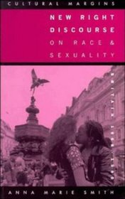 New Right Discourse on Race and Sexuality : Britain, 1968-1990 (Cultural Margins)