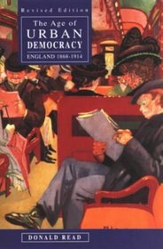 The Age of Urban Democracy England 1868-1914 (History of England)