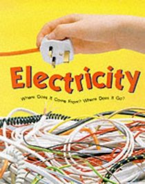 Electricity (Where does it come from? where does it go?)